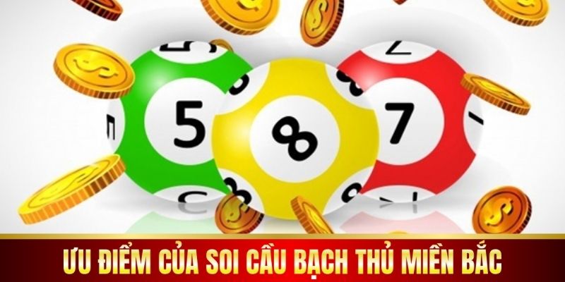 Ưu điểm của soi cầu bạch thủ miền bắc.